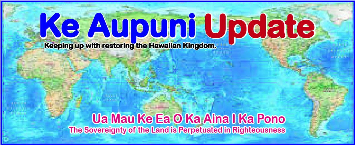 Ke Aupuni Update the Hawaiian Kingdom