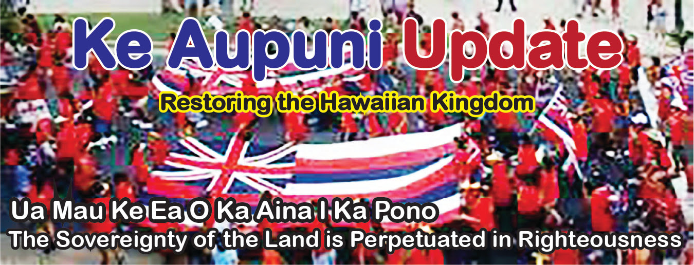 Hawaiian Kingdom update La Hoʻi Hoʻi Ea 2022