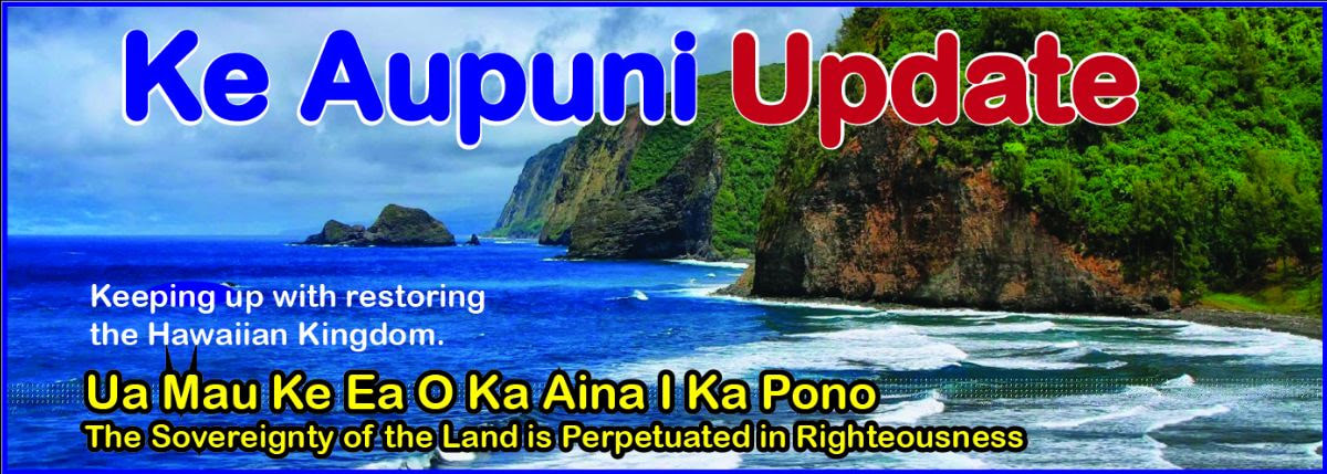 Hawaiian Kingdom Ke Aupuni Update